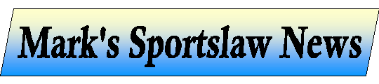 MARK'S SPORTSLAW NEWS: MASTHEAD